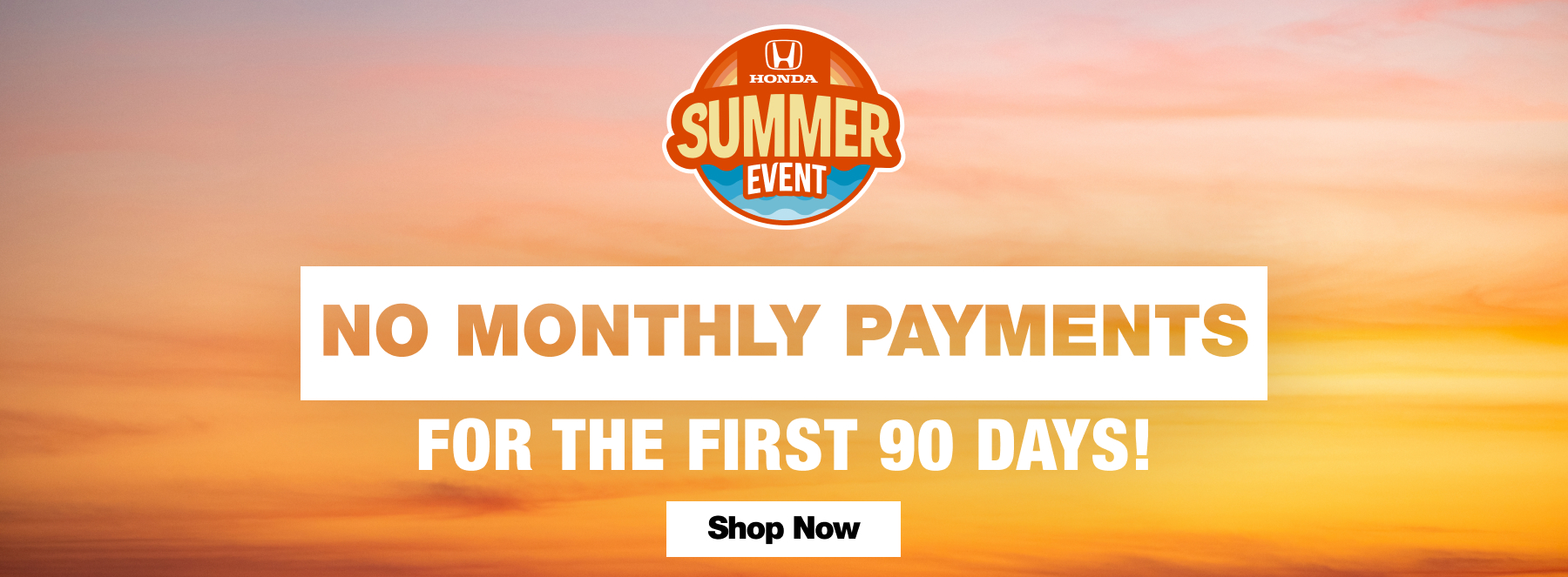 Honda Summer Event, No Monthly Payments For The First 90 Days!