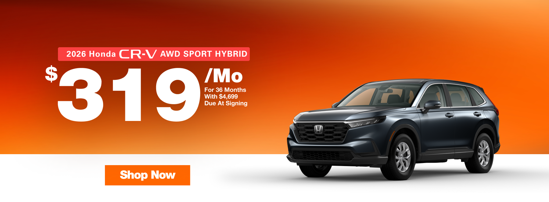 Promotional banner featuring a dark gray 2026 Honda CR-V AWD Sport Hybrid with a lease offer of $319 per month for 36 months and $4,699 due at signing. Orange gradient background with a “Shop Now” button.