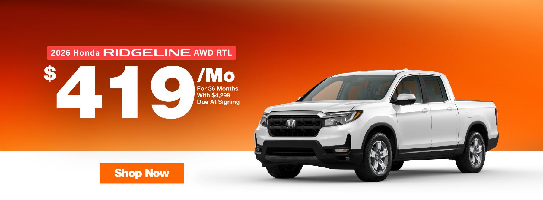 Promotional banner featuring a white 2026 Honda Ridgeline AWD RTL with a lease offer of $419 per month for 36 months and $4,299 due at signing. Orange gradient background with a “Shop Now” button.