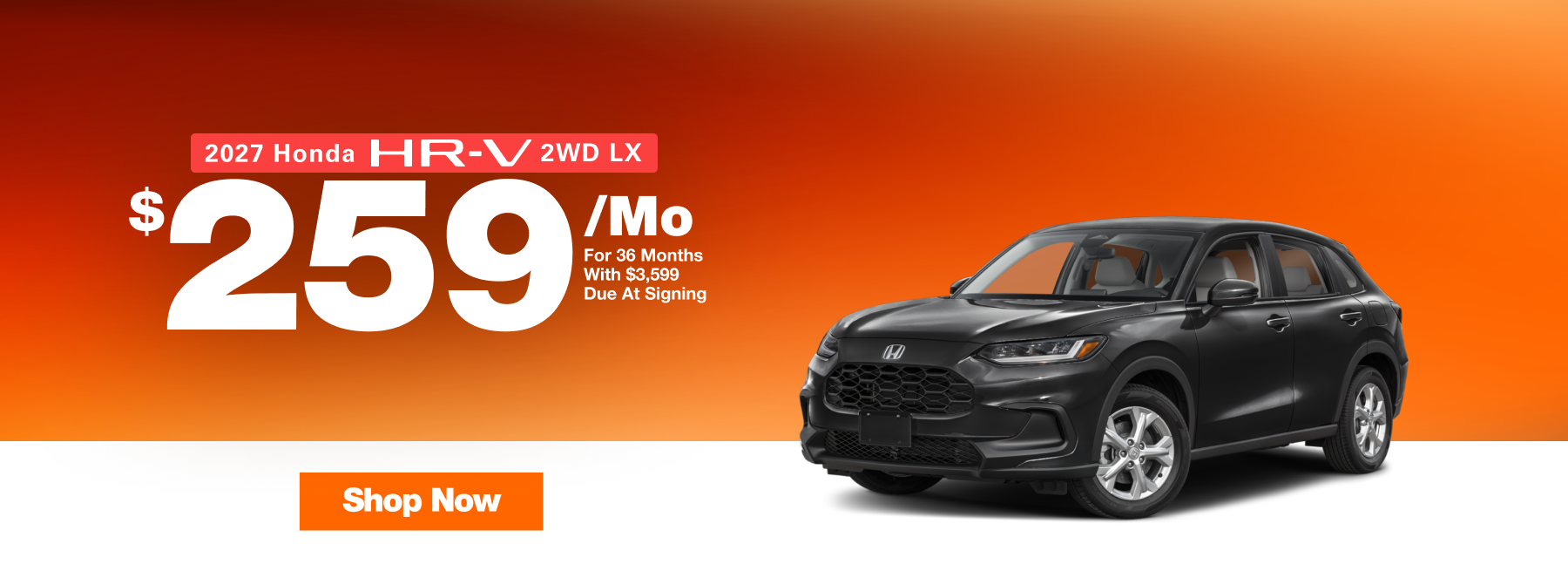 Promotional banner featuring a dark gray 2027 Honda HR-V 2WD LX with a lease offer of $259 per month for 36 months and $3,599 due at signing. Orange gradient background with a “Shop Now” button.
